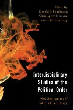 portada Interdisciplinary Studies of the Political Order: New Applications of Public Choice Theory (en Inglés)