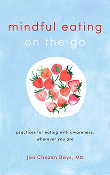 portada Mindful Eating on the go: Practices for Eating With Awareness, Wherever you are 