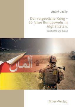 portada Der vergebliche Krieg - 20 Jahre Bundeswehr in Afghanistan.: Geschichte und Bilanz (in German)