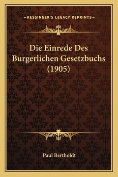 portada Die Einrede Des Burgerlichen Gesetzbuchs (1905) (en Alemán)