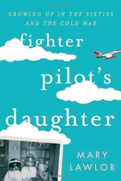 portada Fighter Pilot's Daughter: Growing Up in the Sixties and the Cold War (en Inglés)