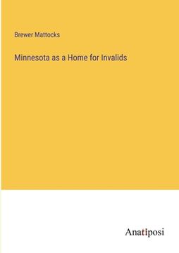 portada Minnesota as a Home for Invalids (en Inglés)
