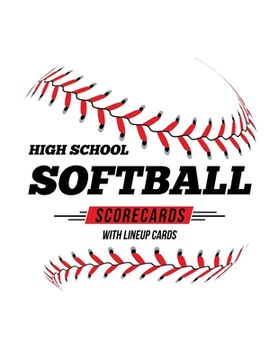 portada High School Softball Scorecards With Lineup Cards: 50 Scorecards For Baseball and Softball (en Inglés)
