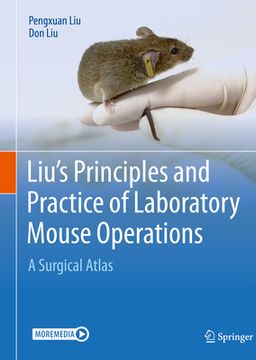 portada Liu's Principles and Practice of Laboratory Mouse Operations: A Surgical Atlas