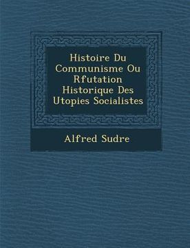 portada Histoire Du Communisme Ou R�futation Historique Des Utopies Socialistes (en Francés)