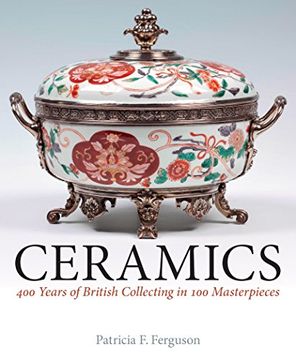 portada Ceramics: 400 Years of British Collecting in 100 Masterpieces