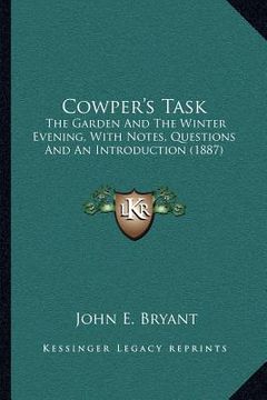 portada cowper's task: the garden and the winter evening, with notes, questions and an introduction (1887) (en Inglés)
