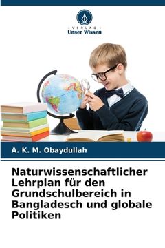 portada Naturwissenschaftlicher Lehrplan für den Grundschulbereich in Bangladesch und globale Politiken (en Alemán)