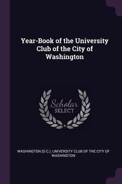 portada Year-Book of the University Club of the City of Washington (en Inglés)