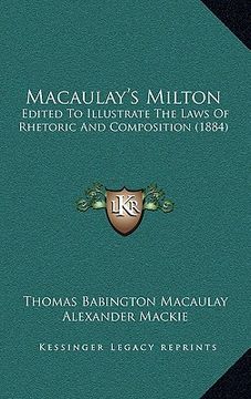 portada macaulay's milton: edited to illustrate the laws of rhetoric and composition (1884) (en Inglés)