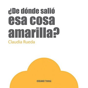 portada ¿De Dónde Salió ESA Cosa Amarilla? (in Spanish)