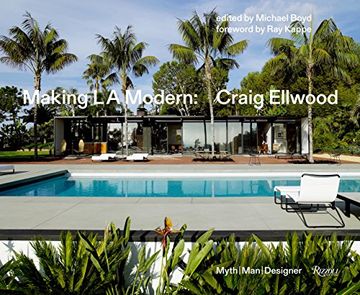 portada Making L. A. Modern: Craig Ellwood - Myth, Man, Designer (en Inglés)