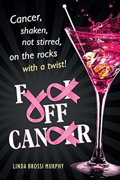 portada Fuck Off, Cancer: Breast Cancer Shaken not Stirred (en Inglés)
