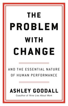 portada The Problem with Change: And the Essential Nature of Human Performance (en Inglés)