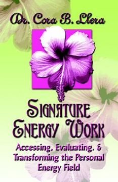 portada signature energy work: accessing, evaluating, and transforming the personal energy field (en Inglés)