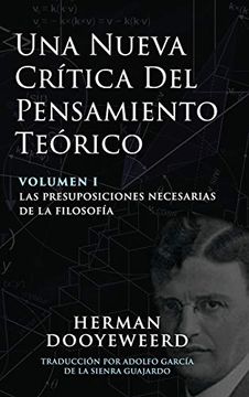 portada Una Nueva Crítica del Pensamiento Teórico: Vol. 1: Las Presuposiciones Necesarias de la Filosofía (in Spanish)