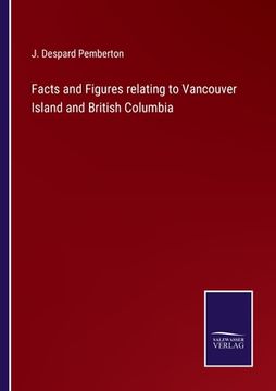 portada Facts and Figures relating to Vancouver Island and British Columbia (en Inglés)