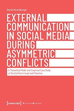 portada External Communication in Social Media During as – a Theoretical Model and Empirical Case Study of the Conflict in Israel and Palestine: 108 (Political Science) (in English)