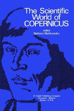 portada the scientific world of copernicus: on the occasion of the 500th anniversary of his birth 1473 1973 (en Inglés)