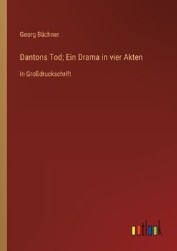 portada Dantons Tod; Ein Drama in vier Akten: in Großdruckschrift (in German)