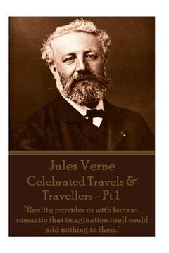 portada Jules Verne - Celebrated Travels & Travellers - Pt 1: "Reality provides us with facts so romantic that imagination itself could add nothing to them." (en Inglés)