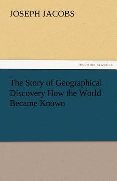 portada the story of geographical discovery how the world became known
