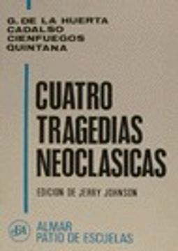 portada Cuatro tragedias neoclasicas : Raquel,don Sancho García,idomeo,Pelayo (in Spanish)