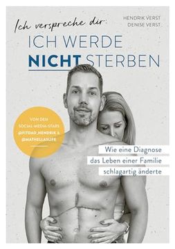 portada Ich Verspreche Dir: Ich Werde Nicht Sterben: Wie Eine Diagnose das Leben Einer Familie Schlagartig Änderte von Denise und Hendrik Verst (in German)