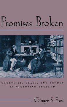 portada Promises Broken: Courtship, Class, and Gender in Victorian England (en Inglés)