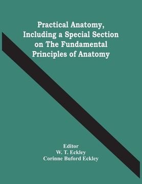 portada Practical Anatomy, Including A Special Section On The Fundamental Principles Of Anatomy (en Inglés)