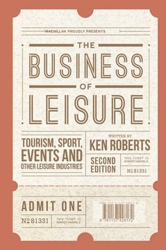 portada The Business of Leisure: Tourism, Sport, Events and Other Leisure Industries (en Inglés)