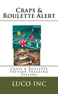 portada Craps & Roulette Alert: Craps & Roulette Pattern Tracking Systems (in English)