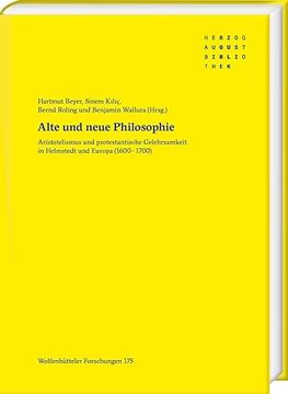 portada Alte Und Neue Philosophie: Aristotelismus Und Protestantische Gelehrsamkeit in Helmstedt Und Europa (1600-1700) (en Alemán)