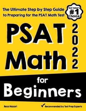 portada PSAT Math for Beginners: The Ultimate Step by Step Guide to Preparing for the PSAT Math Test (en Inglés)