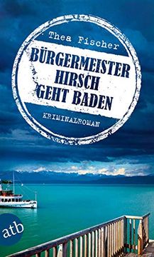 portada Bürgermeister Hirsch Geht Baden: Kriminalroman (in German)