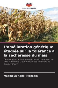 portada L'amélioration génétique étudiée sur la tolérance à la sécheresse du maïs (en Francés)