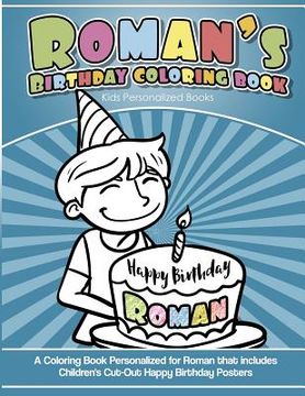 portada Roman's Birthday Coloring Book Kids Personalized Books: A Coloring Book Personalized for Roman that includes Children's Cut Out Happy Birthday Posters