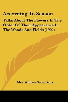 portada according to season: talks about the flowers in the order of their appearance in the woods and fields (1902) (en Inglés)