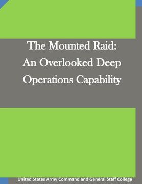 portada The Mounted Raid: An Overlooked Deep Operations Capability (in English)