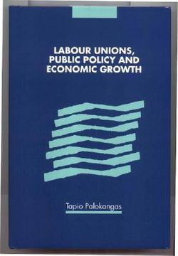 portada Labour Unions, Public Policy and Economic Growth (en Inglés)