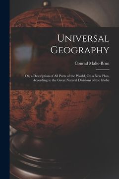 portada Universal Geography: Or, a Description of All Parts of the World, On a New Plan, According to the Great Natural Divisions of the Globe (en Inglés)