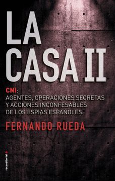 portada La Casa ii: El Cni: Agentes, Operaciones Secretas y Acciones Inconfesables de los Espías Españoles.  2 (no Ficción)