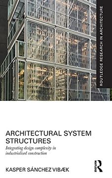 portada Architectural System Structures: Integrating Design Complexity in Industrialised Construction (Routledge Research in Architecture) (en Inglés)