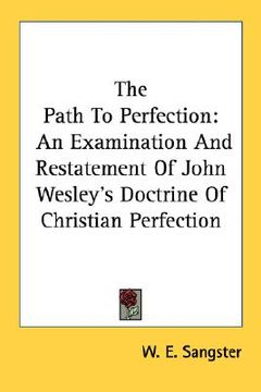 portada the path to perfection: an examination and restatement of john wesley's doctrine of christian perfection (in English)