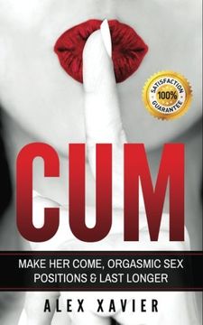 portada Cum - Pocket Guide on how to Make her Come & Orgasm: The Dark Arts of Female Arousal, Orgasmic sex Positions to Make her Come & Last Longer in Bed! (en Inglés)