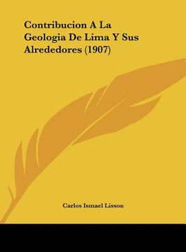portada contribucion a la geologia de lima y sus alrededores (1907)