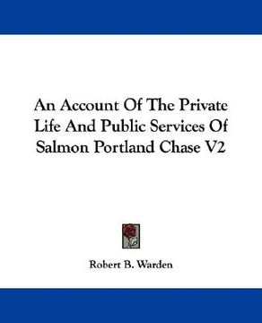 portada an account of the private life and public services of salmon portland chase v2 (en Inglés)