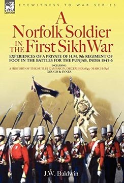 portada A Norfolk Soldier in the First Sikh war -a Private Soldier Tells the Story of his Part in the Battles for the Conquest of India (en Inglés)