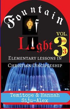 portada Fountain of Light VOL. 3: Elementary Lessons in Christian Discipleship (en Inglés)