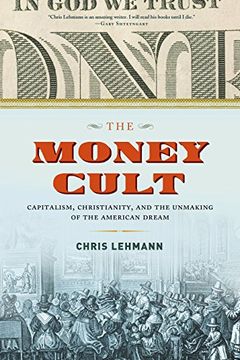 portada The Money Cult: Capitalism, Christianity, and the Unmaking of the American Dream 